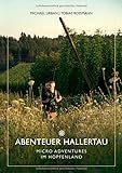 Abenteuer Hallertau: Micro Adventures im Hopfenland